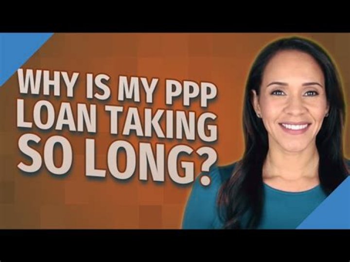 Why is my PPP application taking so long?