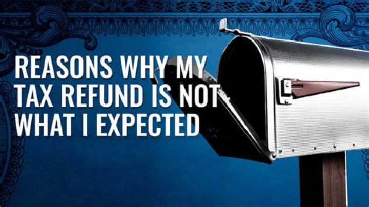 Why is my tax refund not what I expected?