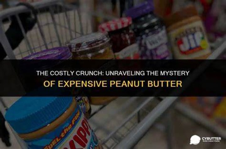 Why is peanut butter so expensive?