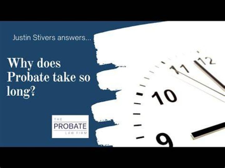 Why is probate taking so long?