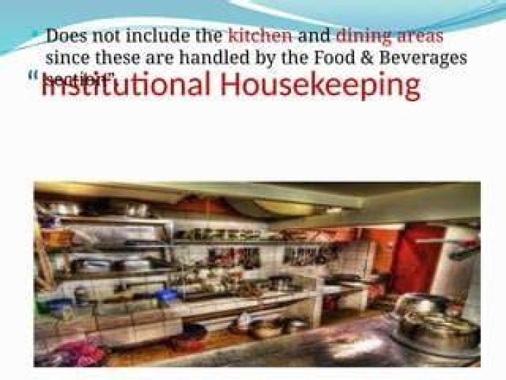 Why kitchen and dining is not covered in an institutional housekeeping?