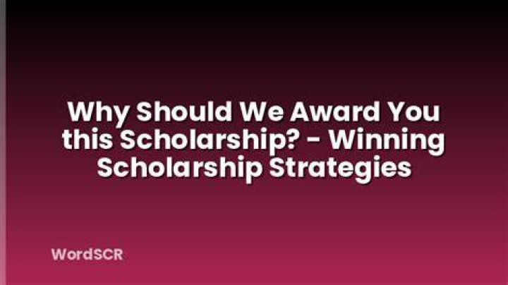 Why should you be awarded a scholarship?