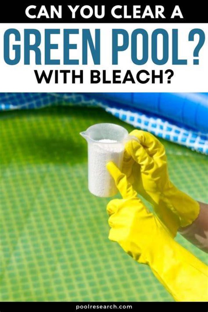 Will bleach clear up a green pool?